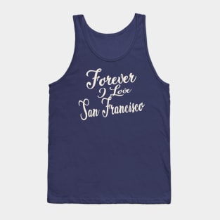 Forever i love San Francisco Tank Top